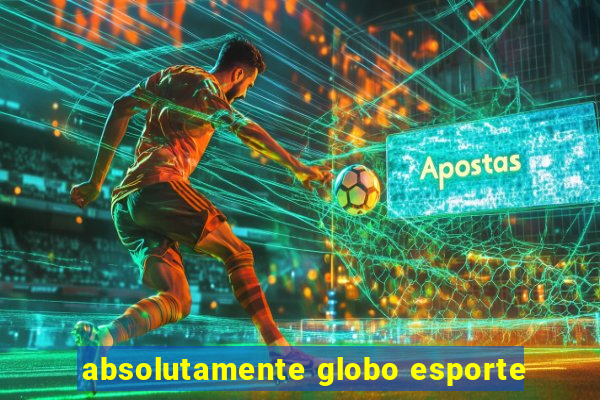 absolutamente globo esporte